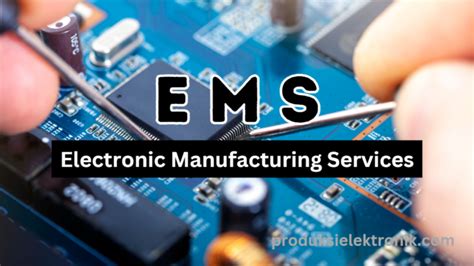 electronic manufacturing services definition|Electronic Manufacturing Services (EMS) Selection .